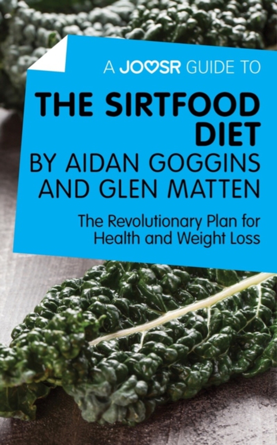 Joosr Guide to... The Sirtfood Diet by Aidan Goggins and Glen Matten