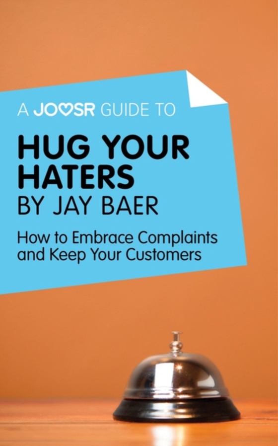 Joosr Guide to... Hug Your Haters by Jay Baer