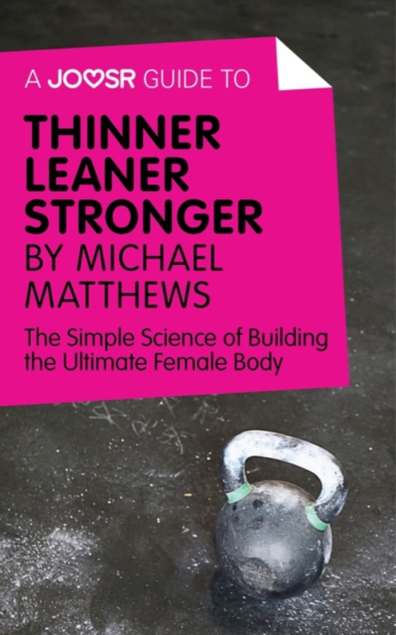 Joosr Guide to... Thinner Leaner Stronger by Michael Matthews