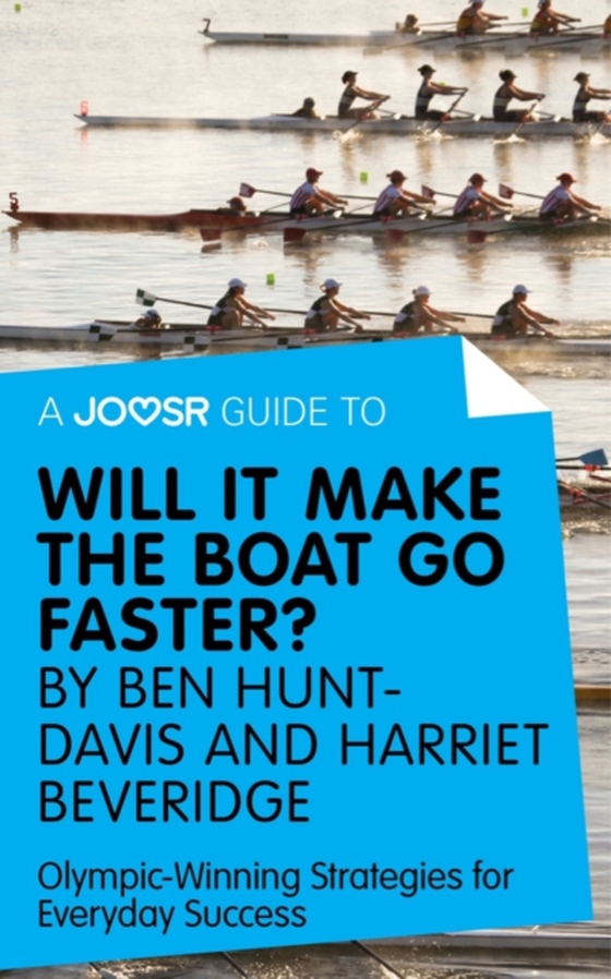 Joosr Guide to... Will It Make the Boat Go Faster? by Ben Hunt-Davis and Harriet Beveridge