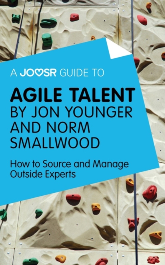 Joosr Guide to... Agile Talent by Jon Younger and Norm Smallwood