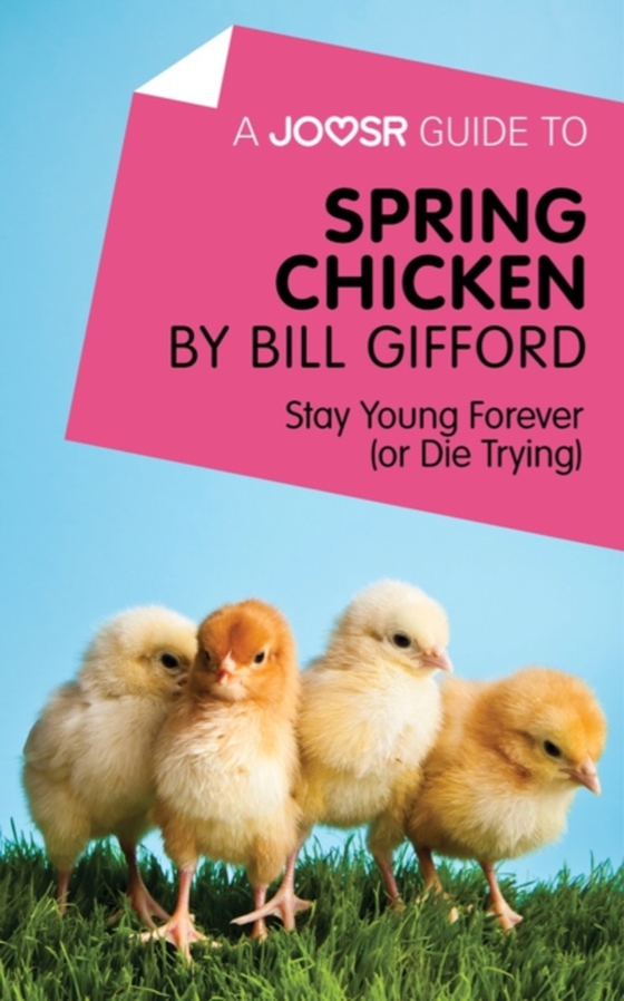 Joosr Guide to... Spring Chicken by Bill Gifford