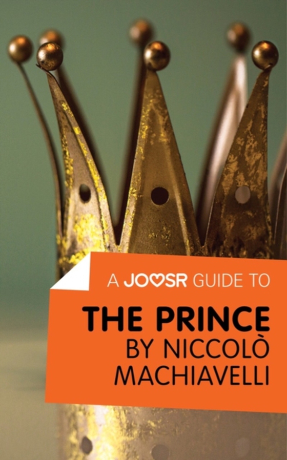 Joosr Guide to... The Prince by Niccolo Machiavelli