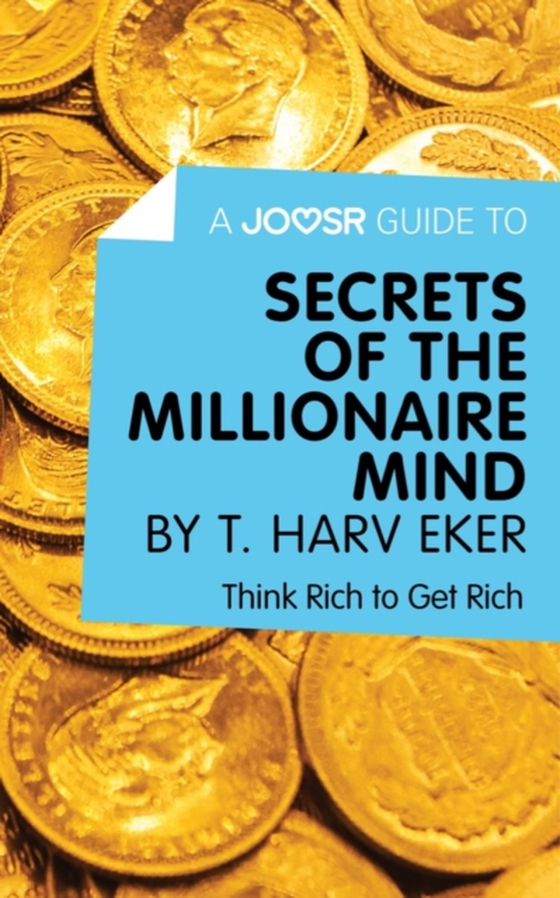 Joosr Guide to... Secrets of the Millionaire Mind by T. Harv Eker (e-bog) af Joosr