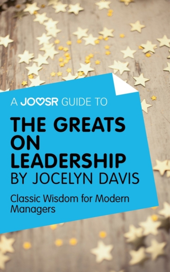 Joosr Guide to... The Greats on Leadership by Jocelyn Davis