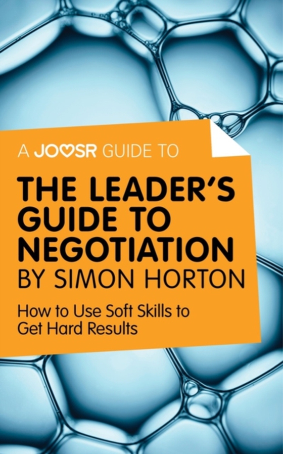 Joosr Guide to... The Leader's Guide to Negotiation by Simon Horton