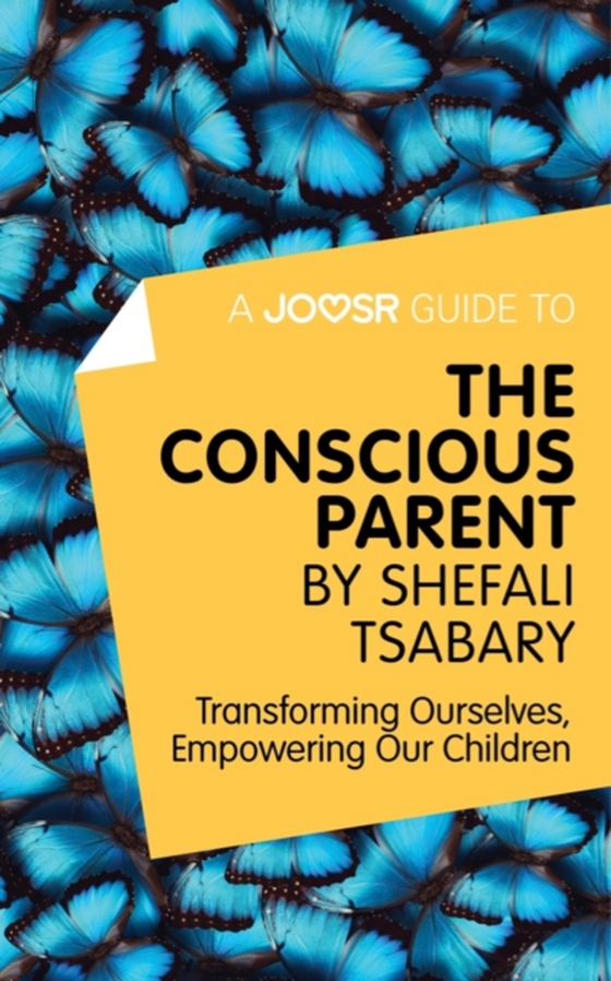 Joosr Guide to... The Conscious Parent by Shefali Tsabary (e-bog) af Joosr