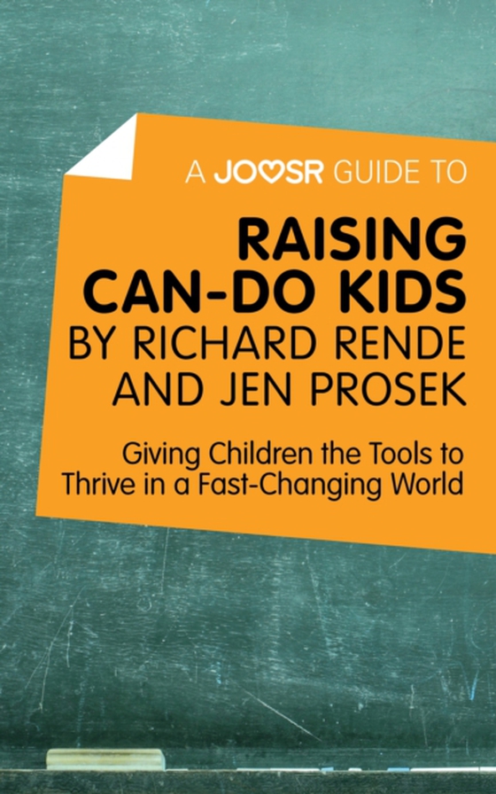 Joosr Guide to... Raising Can-Do Kids by Richard Rende and Jen Prosek (e-bog) af Joosr