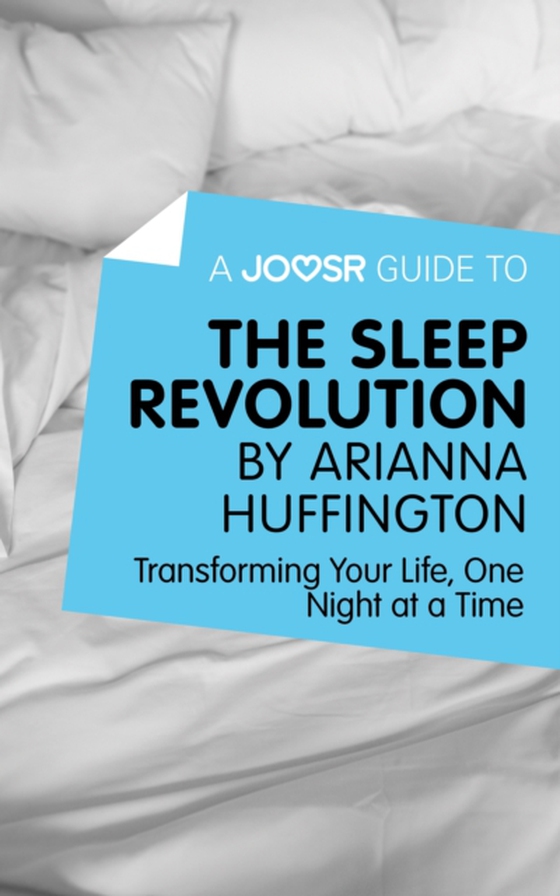 Joosr Guide to... The Sleep Revolution by Arianna Huffington