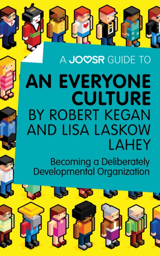 Joosr Guide to... An Everyone Culture by Robert Kegan and Lisa Laskow Lahey (e-bog) af Joosr