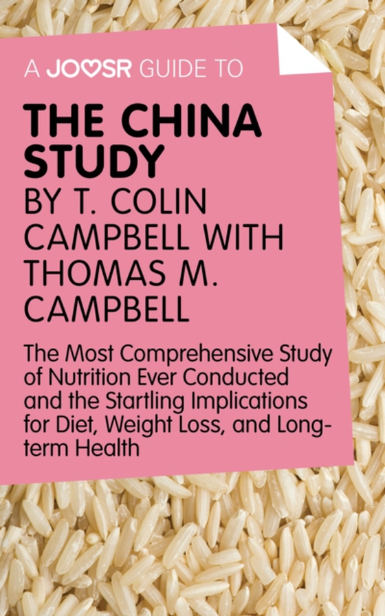 Joosr Guide to... The China Study by T. Colin Campbell with Thomas M. Campbell (e-bog) af Joosr