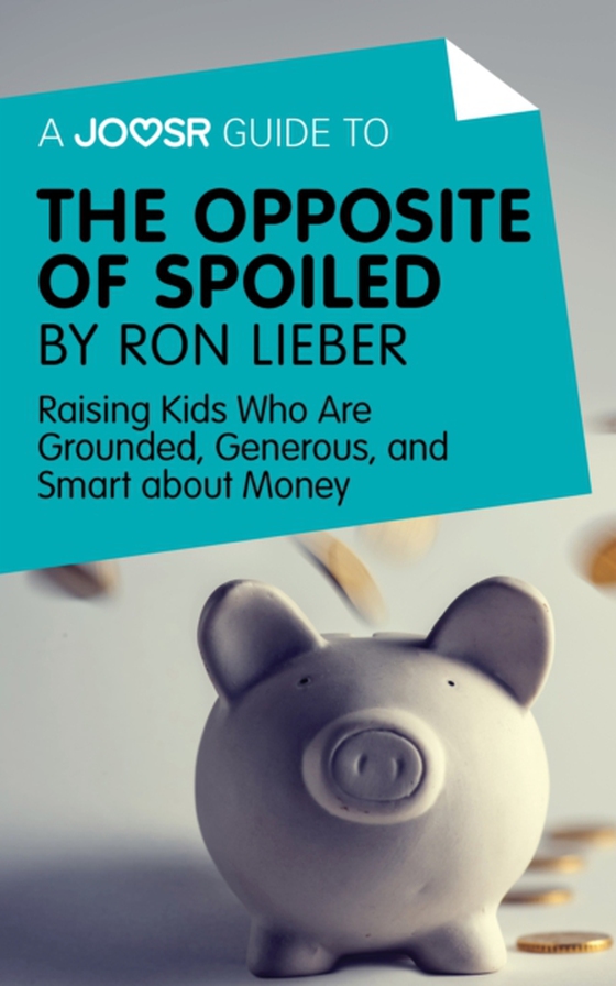 Joosr Guide to... The Opposite of Spoiled by Ron Lieber (e-bog) af Joosr