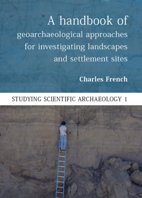 Handbook of Geoarchaeological Approaches to Settlement Sites and Landscapes