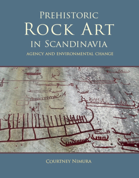 Prehistoric rock art in Scandinavia (e-bog) af Courtney Nimura, Nimura