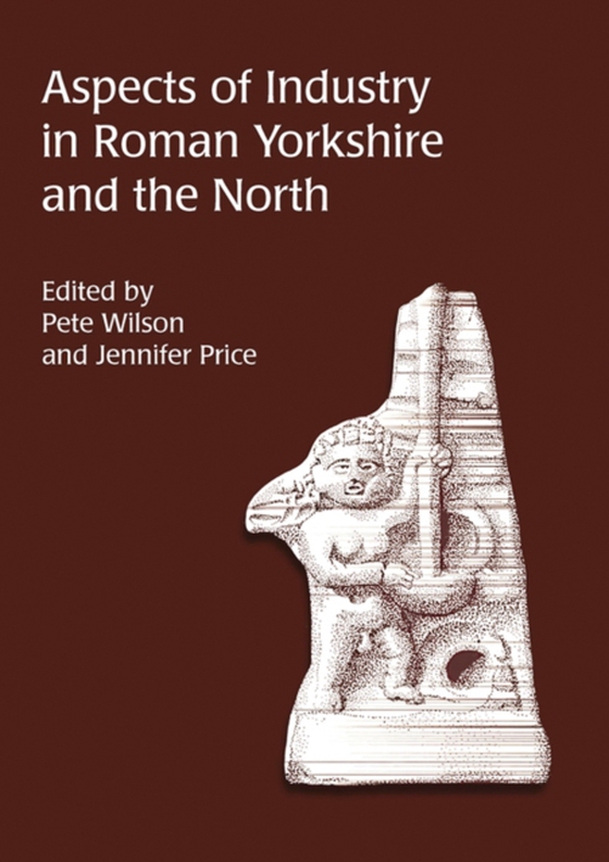 Aspects of Industry in Roman Yorkshire and the North (e-bog) af Jennifer Price, Price