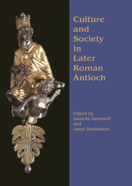 Culture and Society in Later Roman Antioch (e-bog) af -