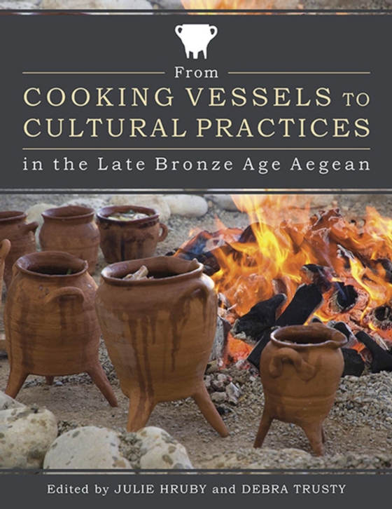 From Cooking Vessels to Cultural Practices in the Late Bronze Age Aegean (e-bog) af -