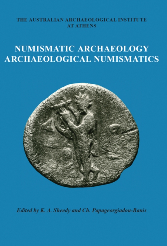 Numismatic Archaeology/Archaeological Numismatics (e-bog) af Kenneth A. Sheedy, Sheedy