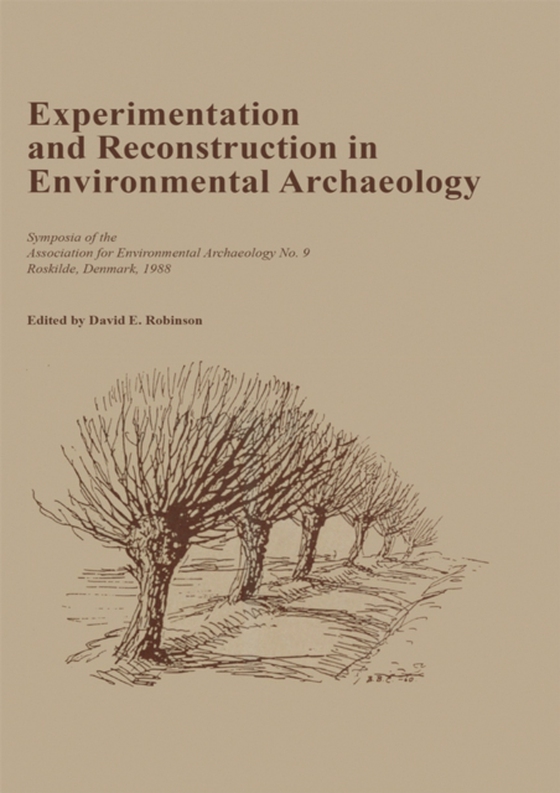 Experimentation and Reconstruction in Environmental Archaeology (e-bog) af -