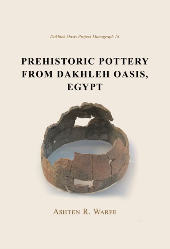 Prehistoric Pottery from Dakhleh Oasis, Egypt (e-bog) af Ashton R. Warfe, Warfe