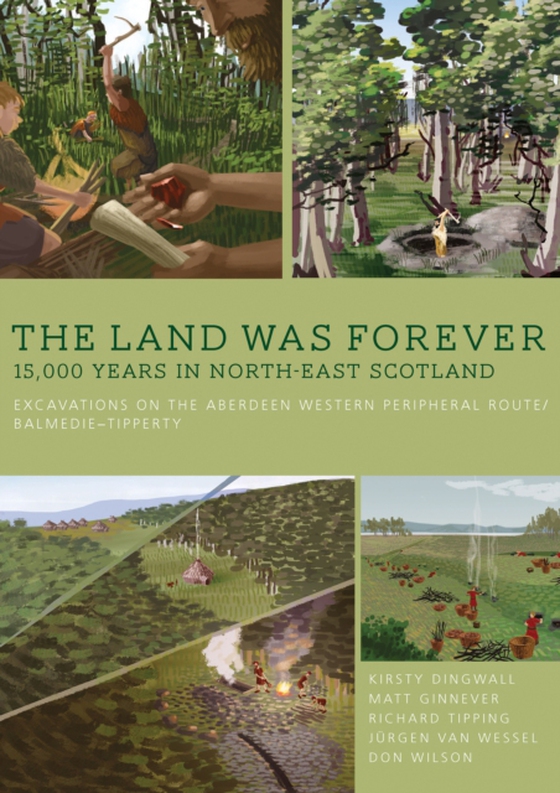 Land was Forever: 15,000 years in north-east Scotland