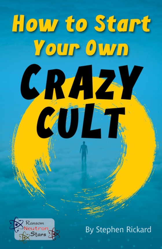 How to Start Your Own Crazy Cult (e-bog) af Stephen Rickard