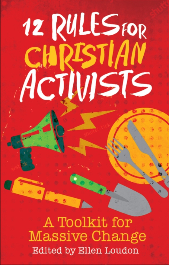 12 Rules for Christian Activists (e-bog) af Louden, Ellen