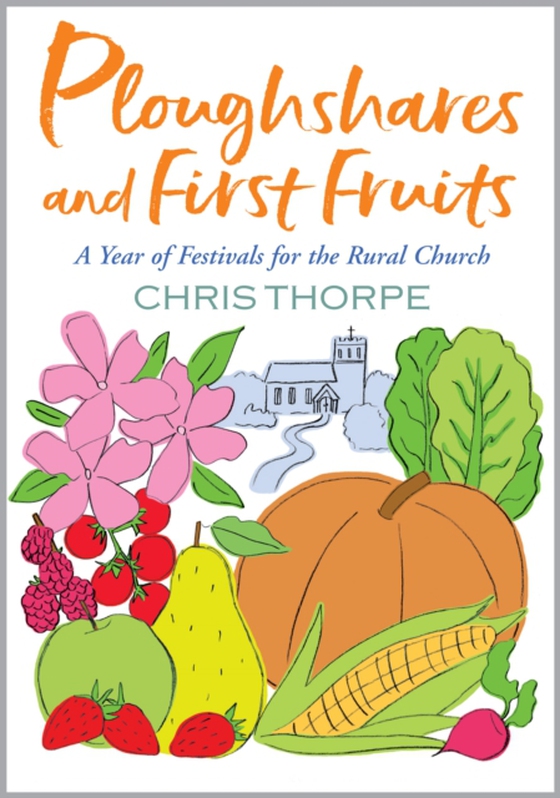 Ploughshares and First Fruits (e-bog) af Thorpe, Chris