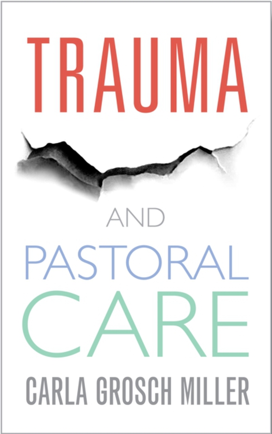 Trauma and Pastoral Care (e-bog) af Grosch-Miller, Carla