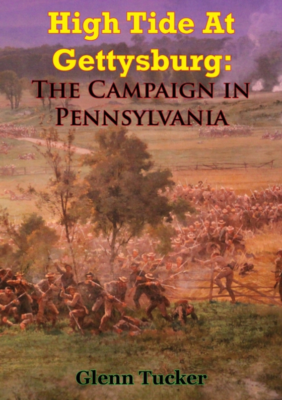 High Tide At Gettysburg: The Campaign In Pennsylvania (e-bog) af Tucker, Glenn