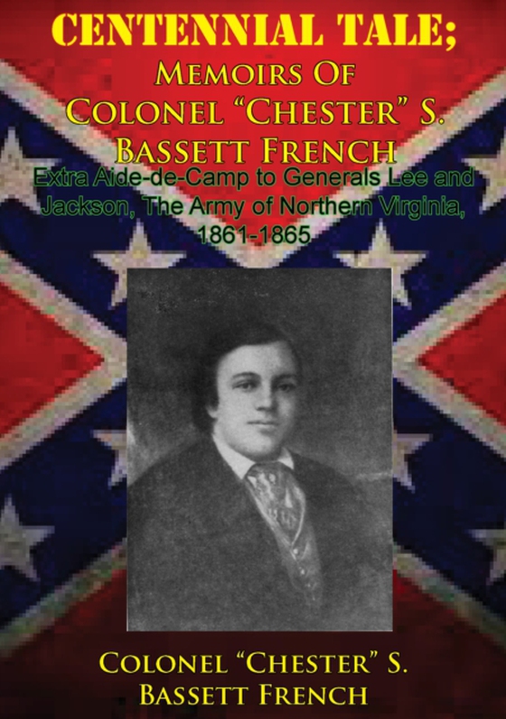 CENTENNIAL TALE; Memoirs Of Colonel &quote;Chester&quote; S. Bassett French (e-bog) af French, Colonel &quote;Chester&quote; S. Bassett