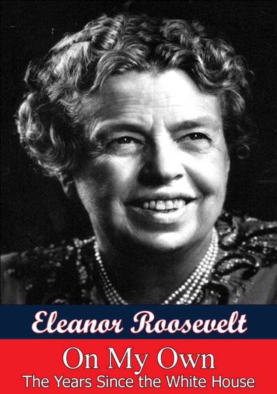 On My Own: The Years Since The White House (e-bog) af Roosevelt, Eleanor