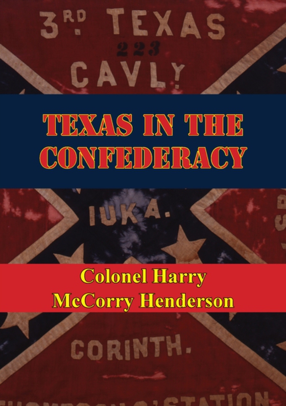 Texas In The Confederacy (e-bog) af Henderson, Colonel Harry McCorry