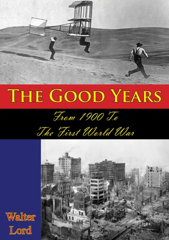 Good Years: From 1900 To The First World War [Illustrated Edition] (e-bog) af Lord, Walter