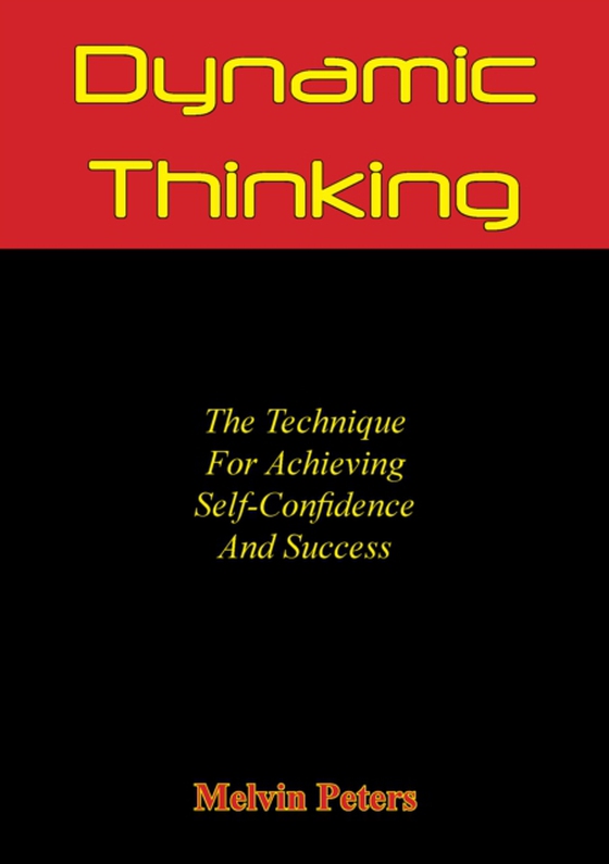 Dynamic Thinking: The Technique For Achieving Self-Confidence And Success (e-bog) af Powers, Melvin