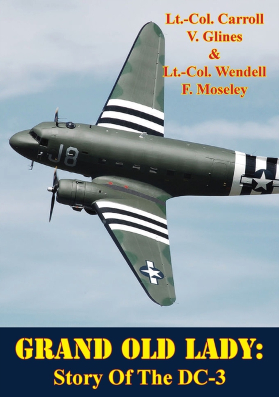 Grand Old Lady: Story Of The DC-3 (e-bog) af Moseley, Lt.-Col. Wendell F.