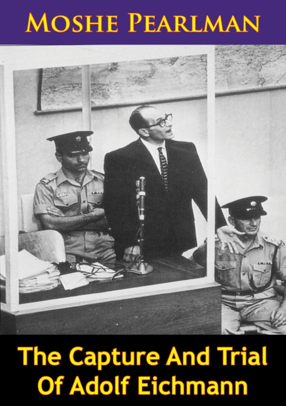 Capture And Trial Of Adolf Eichmann