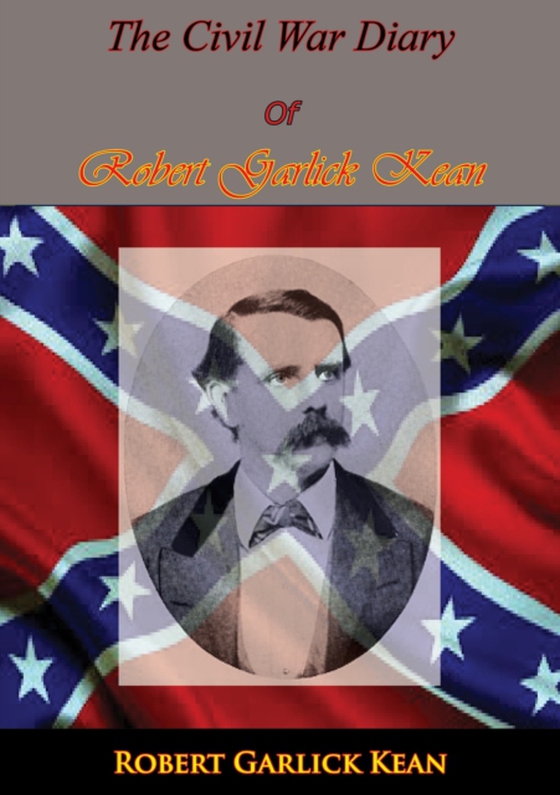 Inside The Confederate Government: The Diary Of Robert Garlick Kean (e-bog) af Kean, Robert Garlick Hill