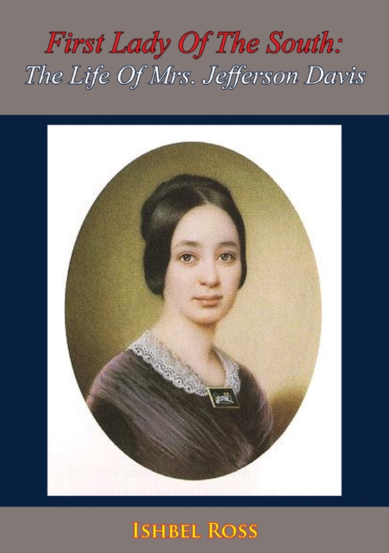 First Lady Of The South: The Life Of Mrs. Jefferson Davis (e-bog) af Ross, Ishbel