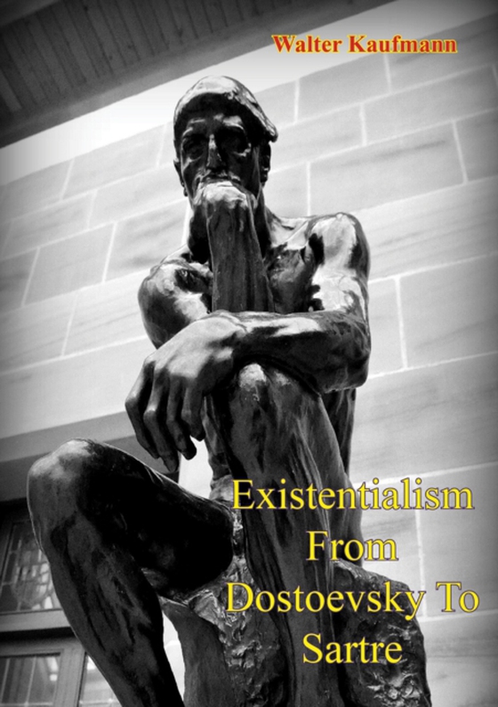 Existentialism From Dostoevsky To Sartre (e-bog) af Kaufmann, Walter