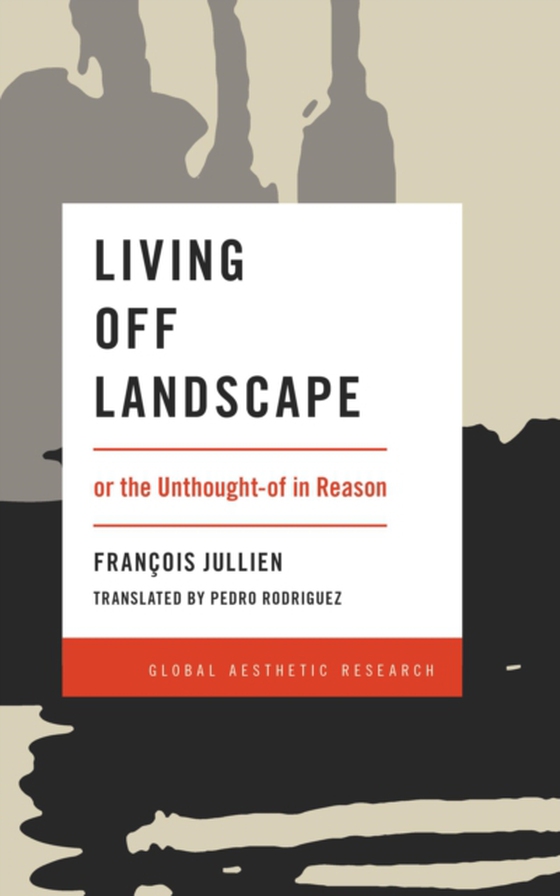 Living Off Landscape (e-bog) af Jullien, Francois