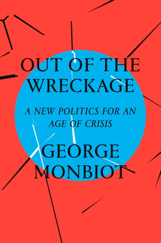 Out of the Wreckage (e-bog) af Monbiot, George