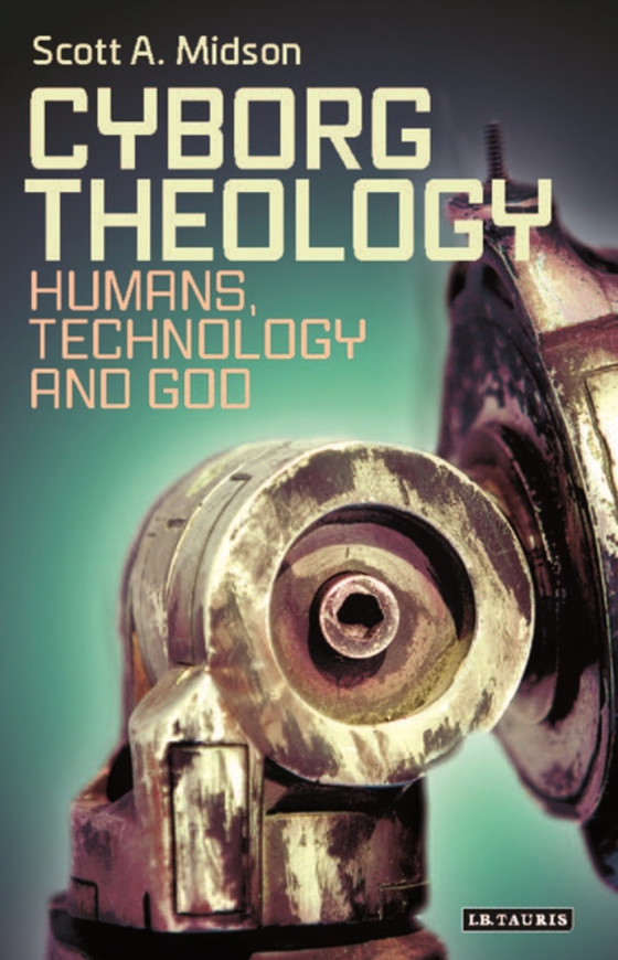 Cyborg Theology (e-bog) af Scott A. Midson, Midson