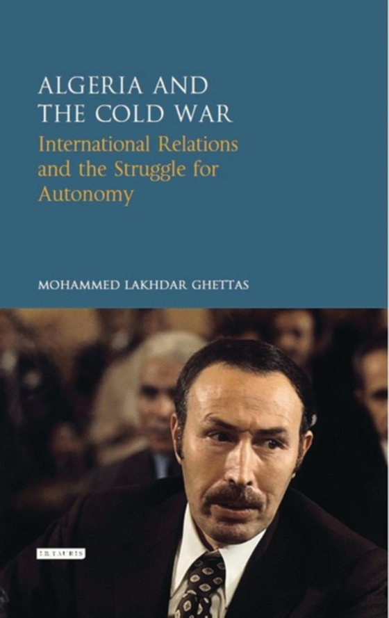 Algeria and the Cold War (e-bog) af Mohammed Lakhdar Ghettas, Ghettas