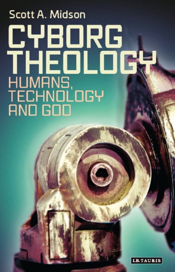 Cyborg Theology (e-bog) af Scott A. Midson, Midson