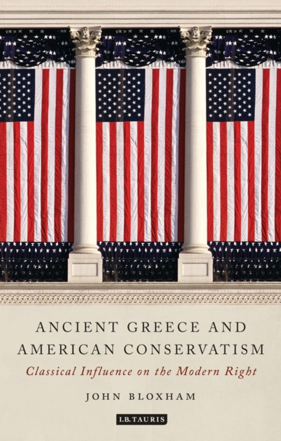 Ancient Greece and American Conservatism (e-bog) af John Bloxham, Bloxham