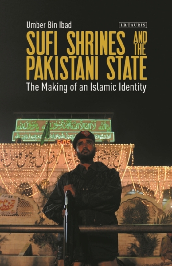 Sufi Shrines and the Pakistani State (e-bog) af Umber Bin Ibad, Ibad