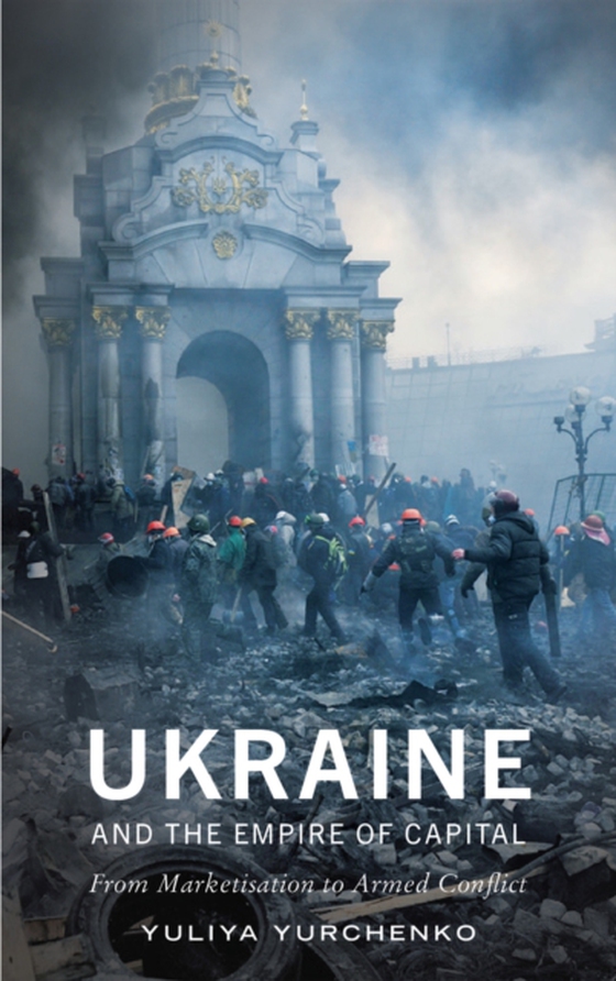 Ukraine and the Empire of Capital (e-bog) af Yurchenko, Yuliya
