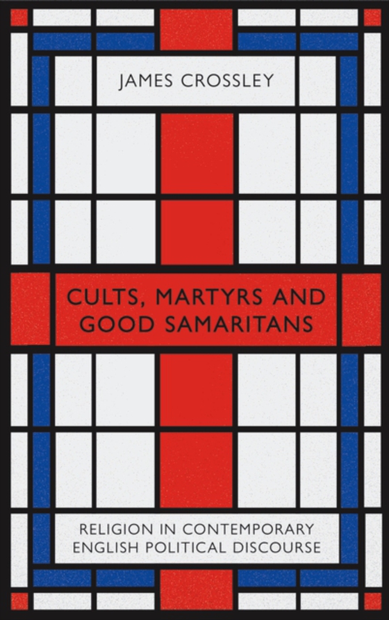 Cults, Martyrs and Good Samaritans (e-bog) af Crossley, James