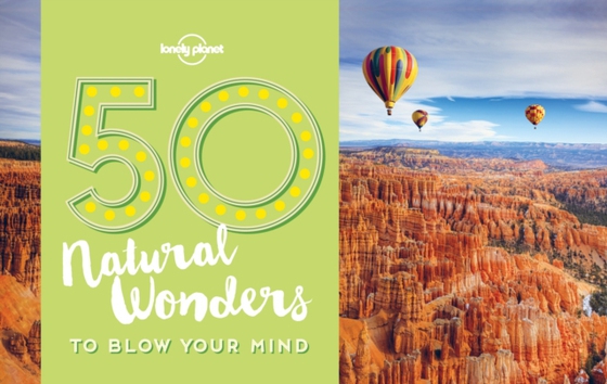 50 Natural Wonders To Blow Your Mind (e-bog) af Ryan, Kalya